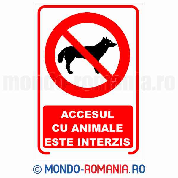 ACCESUL CU ANIMALE ESTE INTERZIS - indicator de securitate de interzicere pentru protectia muncii